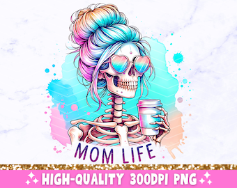 Mom Life Funny PNG, Sarcastic Mama Skeleton Sublimation Design, Trendy Skull Mother Sassy Skeleton T-Shirt Mug Tote PNG, Digital Download