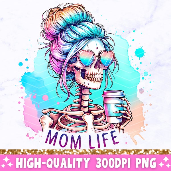 Mom Life Funny PNG, Sarcastic Mama Skeleton Sublimation Design, Trendy Skull Mother Sassy Skeleton T-Shirt Mug Tote PNG, Digital Download