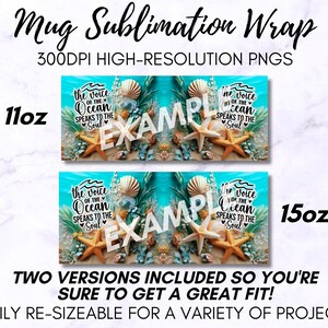 May include: Two sublimation designs for 11oz and 15oz mugs featuring a turquoise blue background with a seashell, starfish, and greenery. The text reads "The voice of the ocean speaks to the soul".