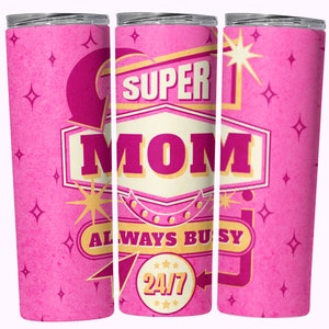 May include: Pink stainless steel tumbler with a retro design featuring the text "Super Mom Always Busy 24/7".