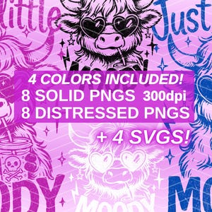 May include: A digital illustration of a Highland Cow with heart-shaped sunglasses and a straw in its mouth. The cow is wearing a pink headband and has a pink background. The text "Just a little moody" is written in pink and white on the top of the image. The text "4 Colors Included! 8 Solid PNGs 300dpi 8 Distressed PNGs + 4 SVGs!" is written in white on a pink background in the middle of the image.