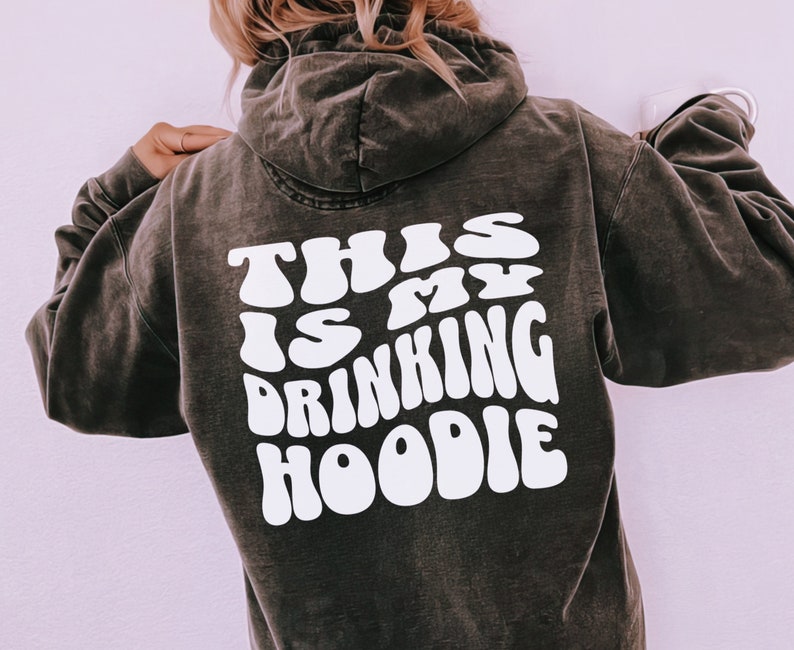 Drinking Hoodie PNG SVG, Funny Retro svg png Design, Adult Humor, Funny Quote, Sarcastic Trendy Wavy Letters Cool Hoodie Design For Women image 2