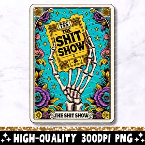 The Shit Show Tarot Karte PNG, sarkastisches Sweary Skeleton Sublimationsdesign, beliebtes Erwachsenen Humor Witchy Gothic T-Shirt PNG, digitaler Download