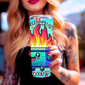 Funny Dumpster Fire Tumbler Wrap, This Little Light Of Mine Sarcastic 20oz Trendy Cool Tumbler Sublimation Design PNG File, Digital Download image 4