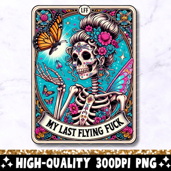 The Last Flying Fuck Funny Tarot Card PNG, Sarcastic Sweary Skeleton Sublimation Design, Sassy Witchy T-Shirt PNG File, Digital Download