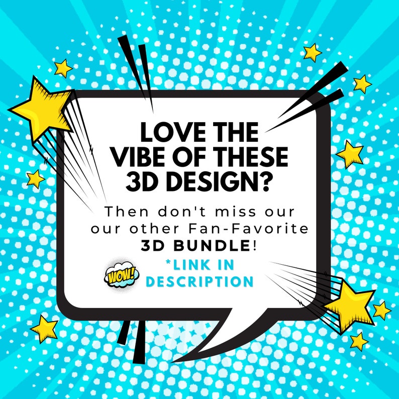 Pu&ograve; includere: Una grafica in stile fumetto con un fumetto che dice "LOVE THE VIBE OF THESE 3D DESIGN? Then don't miss our other Fan-Favorite 3D BUNDLE! *LINK IN DESCRIPTION" con un fumetto di esclamazione "WOW!" . Lo sfondo &egrave; un motivo a pois blu e bianco con stelle gialle.