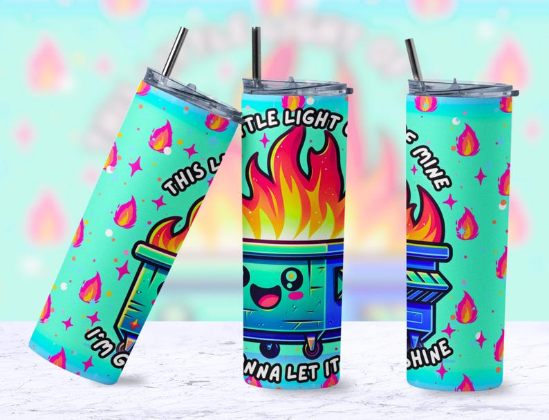 Funny Dumpster Fire Tumbler Wrap, This Little Light Of Mine Sarcastic 20oz Trendy Cool Tumbler Sublimation Design PNG File, Digital Download image 5