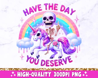 Day You Deserve PNG, Sarcastic Skeleton Sublimation Design, Trendy Skull Funny Skeleton Clipart, Snarky T-Shirt Mug Tote Digital Download