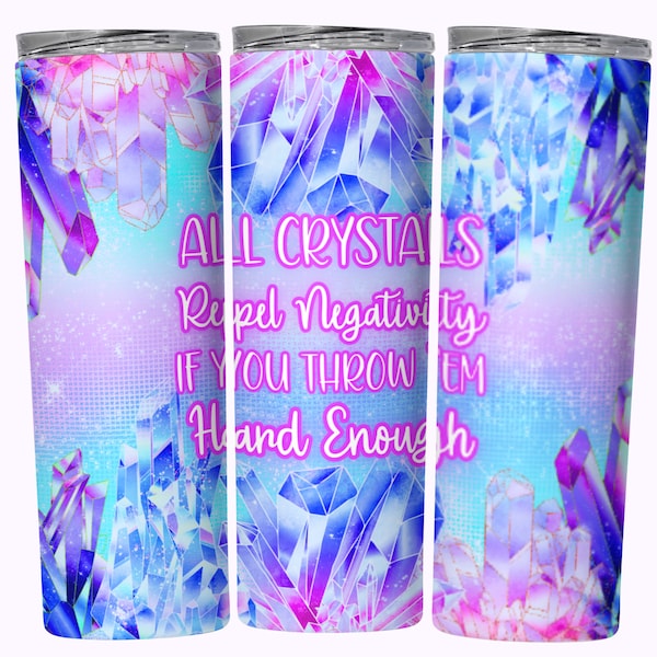 Crystals Funny Tumbler Wrap, Crystal Energy Sarcastic 20oz Skinny Straight Tumbler Sublimation Design, Crystal Lover Tumbler PNG Download