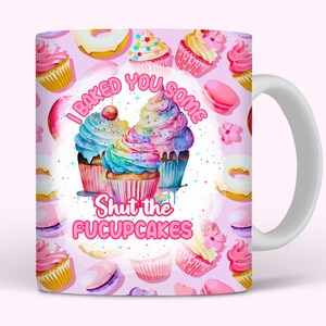 Shut The Fucupcakes Sarcastic Mug Wrap, 11oz and 15oz Mug Wrap Sublimation PNG, Instant Download, Sassy Mom Mug Design For Women