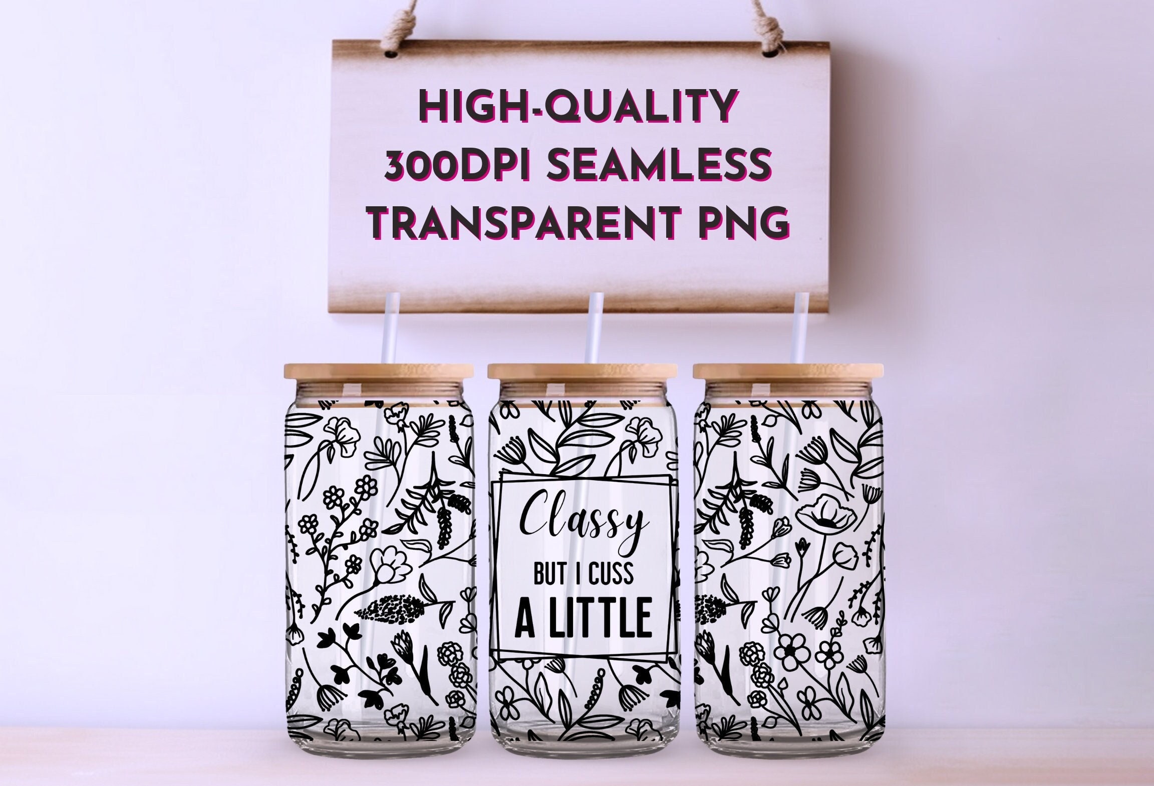 Classy but I Cuss A Little Funny 16oz Glass Can Wrap, Digital Download ...