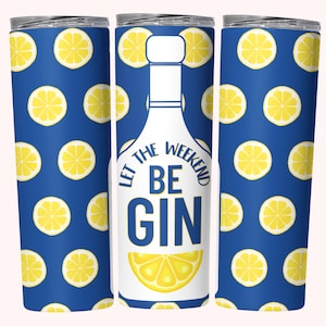 May include: A white tumbler with a blue background and a lemon pattern. The tumbler has a white label with the text "Let the Weekend Be Gin" and a lemon slice graphic.