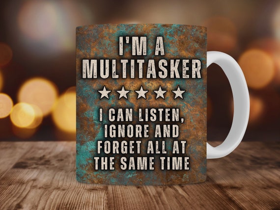 Metal Funny Mug Wrap For Men, 11oz and 15oz Mug Sublimation Design, I'm A Multi-Tasker Listen Ignore Forget Men's Sarcastic Mug PNG Download