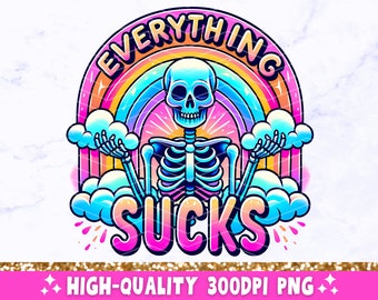 Everything Sucks PNG, Sarcastic Skeleton Sublimation Design, Trendy Skull Funny Skeleton Clipart, Snarky T-Shirt Mug Tote Digital Download