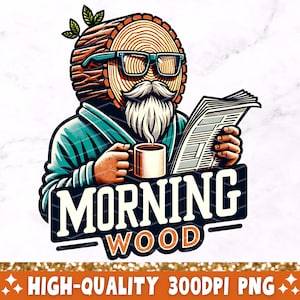 Morning Wood PNG, Funny Sublimation Design, Trendy Adult Humor Clipart, Snarky Funny Quote T-Shirt Mug Tote Retro Design For Men, Download