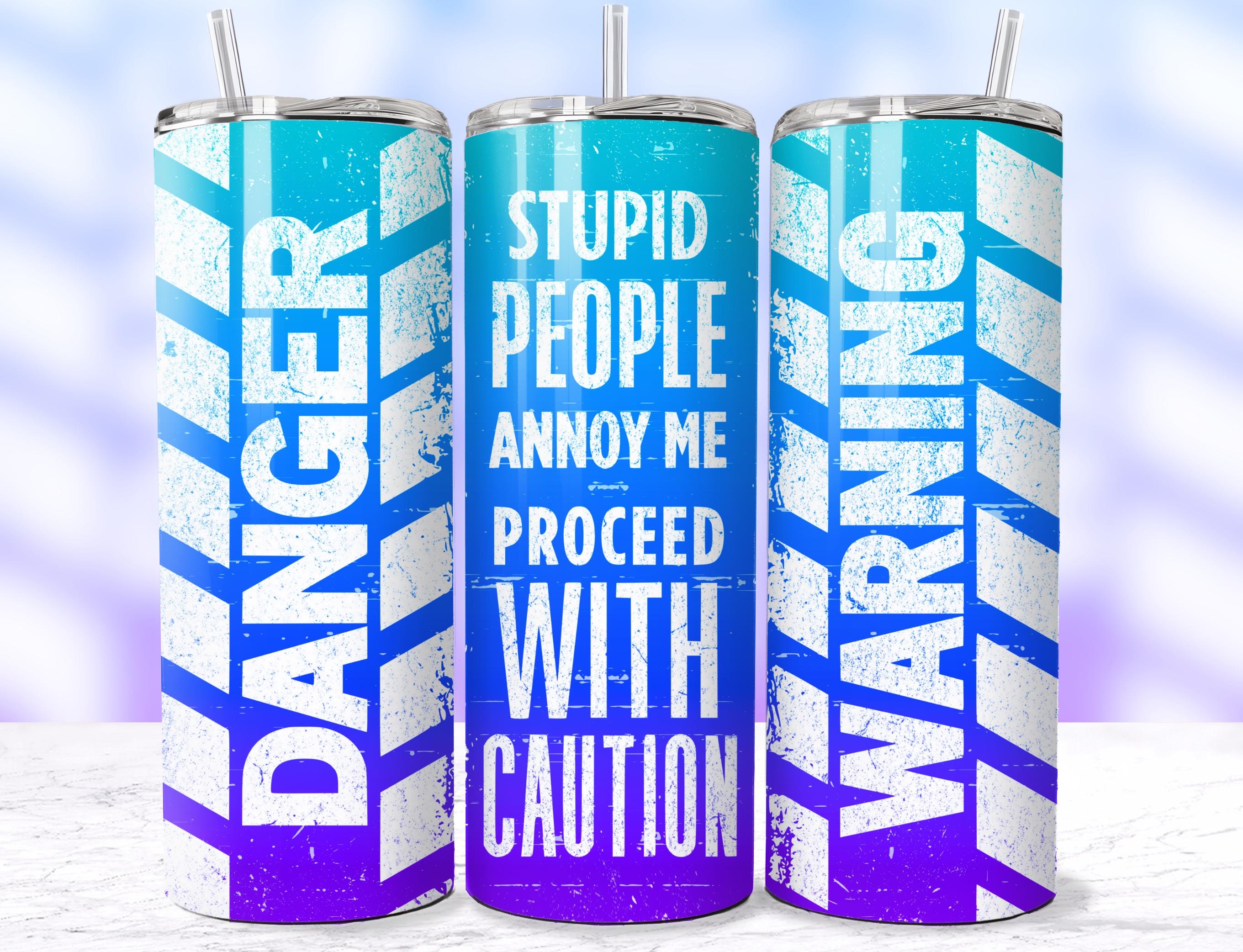 Warning Stupid People Annoy Me Funny Sarcastic Tumbler Wrap, Sassy Seamless Trendy Snarky 20oz Tumbler Sublimation Wrap Design PNG, Download