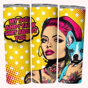 My Dog And I Talk About You Sweary Tumbler Wrap, 20oz Skinny Tumbler Wrap Sublimation, Straight & Tapered Tumbler Wrap PNG, Sarcastic PNG