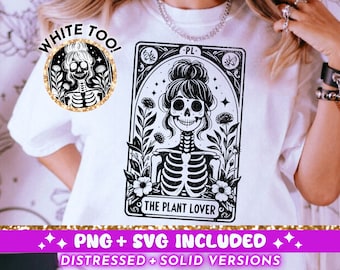 May include: A white t-shirt with a black and white illustration of a skeleton with flowers and the text "The Plant Lover". The text "White Too!" is also on the shirt. PNG and SVG files are included, as well as distressed and solid versions.