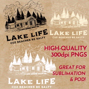 May include: A collection of cabin and mountain-themed designs in black and white, with the text "LAKE LIFE CUZ BEACHES BE SALTY". The designs are labeled "HIGH-QUALITY 300dpi PNGS" and "GREAT FOR SUBLIMATION & POD!" on a brown background.