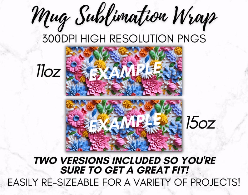 May include: Two sublimation designs for 11oz and 15oz mugs featuring a colorful floral pattern with the word "EXAMPLE" in white text. The designs are easily re-sizeable for a variety of projects.