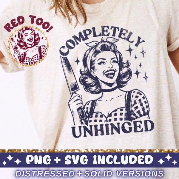 Completely Unhinged SVG PNG, Trendy Vintage Retro Housewife Funny Sarcastic Sublimation Design Tee Shirt Mug Tote png SVG Cut File Download