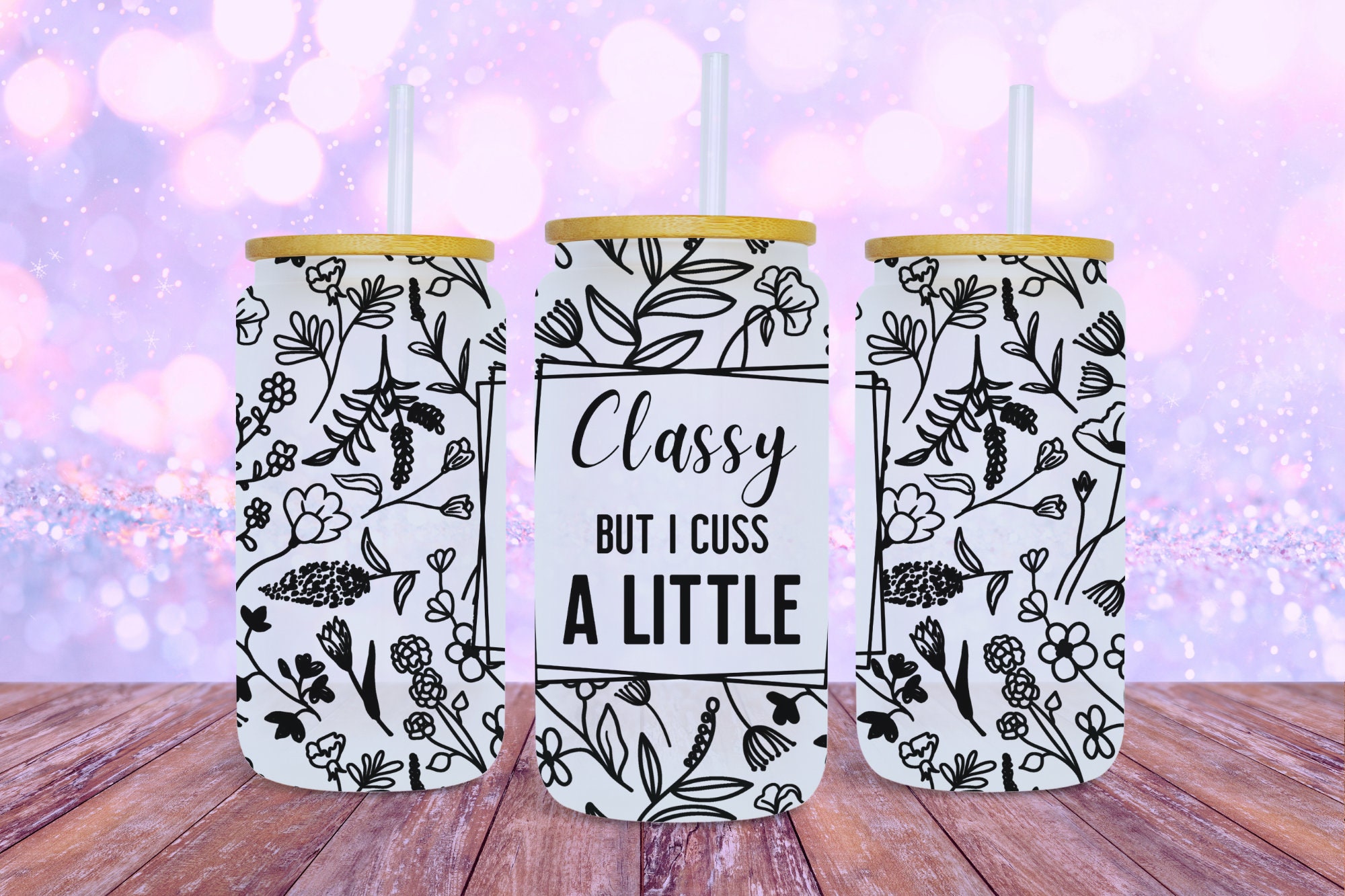 Classy but I Cuss A Little Funny 16oz Glass Can Wrap, Digital Download ...
