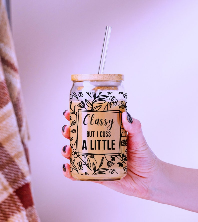 Classy but I Cuss A Little Funny 16oz Glass Can Wrap, Digital Download ...