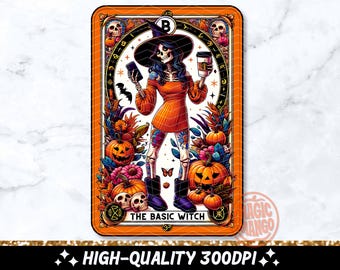 The Basic Witch Tarot Card PNG, Funny Halloween Sarcastic Skeleton Sublimation Design, Trendy Skull Fall Vibes T-shirt Design PNG, Download