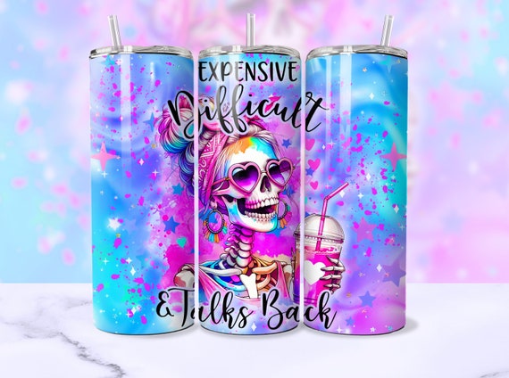 Expensive Difficult Talks Back Funny Skeleton Tumbler Wrap, 20oz Trendy Skull Tumbler Sublimation Design PNG, Sassy Popular Digital Download