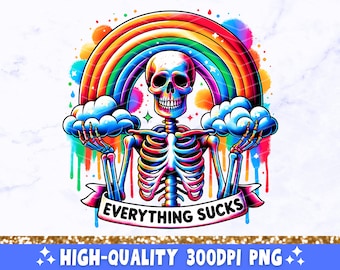 Everything Sucks PNG, Sarcastic Skeleton Sublimation Design, Trendy Skull Funny Skeleton Clipart, Snarky T-Shirt Mug Tote Digital Download