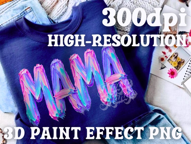 May include: A navy blue sweatshirt featuring the word "MAMA" in a vibrant 3D paint effect. The text "300dpi HIGH-RESOLUTION 3D PAINT EFFECT PNG" is also visible. The sweatshirt is displayed on a denim background.