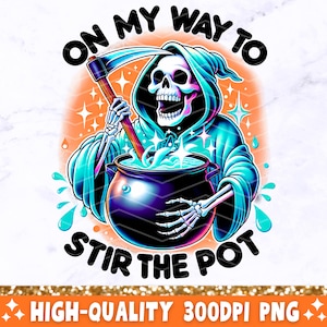 Pode incluir: Um esqueleto vestindo uma túnica com capuz azul e verde mexe um caldeirão com uma foice. O texto "On my way to stir the pot" está escrito em torno do esqueleto.