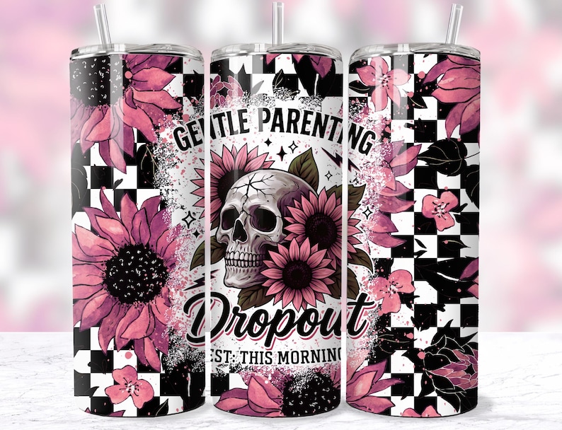 20oz skinny tumbler with digital design png for sublimation. the image is a skull surrounded by flowers and the words Gentle Parenting Dropout established this morning.  funny tumbler wrap sublimation design png for parents