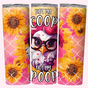 Funny Chicken Tumbler Wrap, 20oz Skinny Tumbler Wrap Sublimation PNG, Straight & Tapered Tumbler Wrap, Not My Coop Not My Poop Tumbler PNG