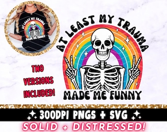 Trauma Made Me Funny PNG SVG, Sarcastic Skeleton Sublimation Design, Trendy Skull Funny Skeleton Rainbow Popular Clipart, Cut File Download