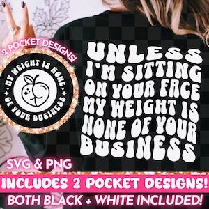 Unless I&#39;m Sitting On Your Face My Weight Is None Of Your Business PNG SVG, Adult Humor Wavy Text Trendy T-Shirt Sublimation Design Download