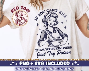 Kill Them With Kindness SVG PNG, Trendy Vintage Retro Housewife Funny Sarcastic Sublimation Design TShirt Mug Tote png SVG Cut File Download