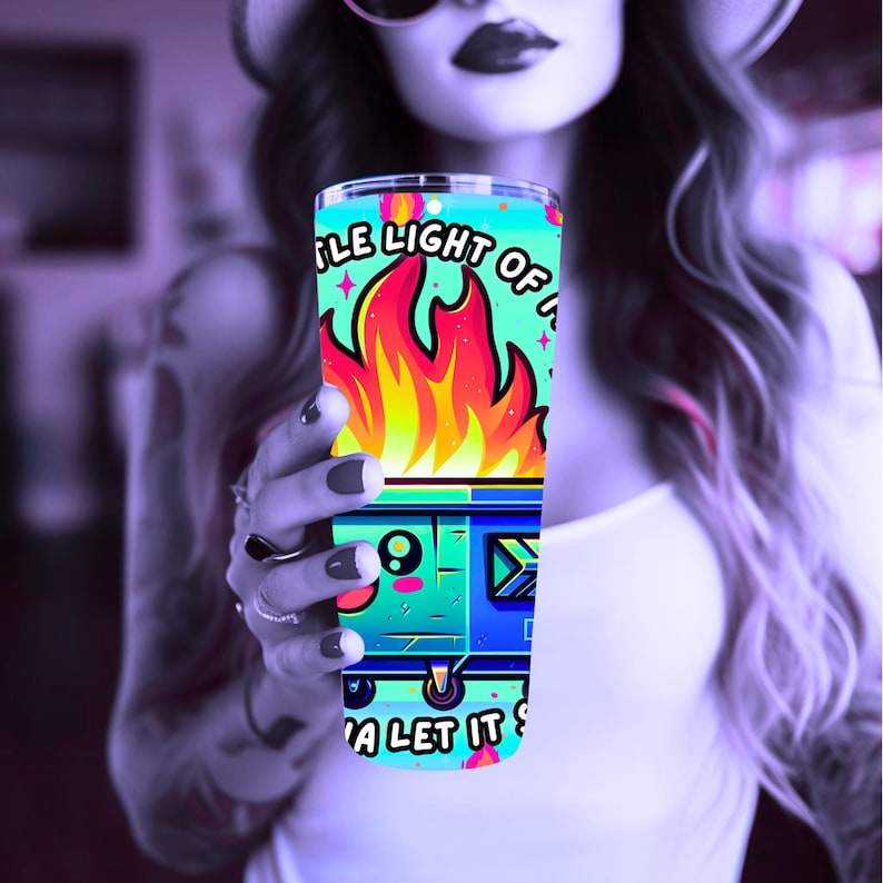 Funny Dumpster Fire Tumbler Wrap, This Little Light Of Mine Sarcastic 20oz Trendy Cool Tumbler Sublimation Design PNG File, Digital Download image 8