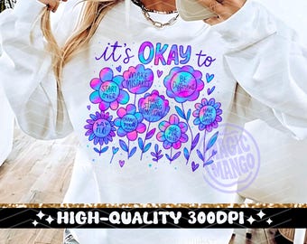 It's Okay to Iridescent Floral PNG, Boho Positive Affirmations Mental Health Tshirt Sublimation Design, Trendy Inspirational Kindness PNG