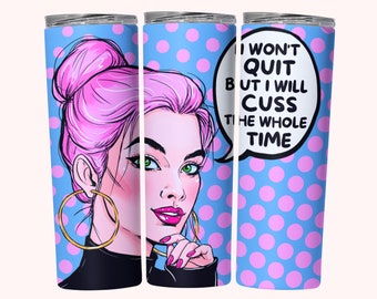 Won't Quit Sassy Tumbler Wrap, 20oz Skinny Tumbler Wrap Sublimation, Straight & Tapered Tumbler Wrap, Pop Art Sarcastic Sweary Tumbler PNG