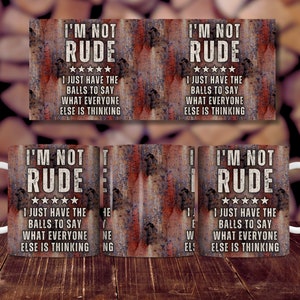 Rusty Metal Funny Mug Wrap For Men, 11oz and 15oz Mug Sublimation Design, I'm Not Rude Balls To Say Men's Sarcastic Mug PNG Digital Download image 3