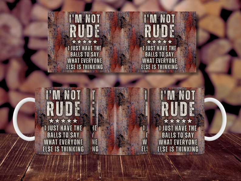 Rusty Metal Funny Mug Wrap For Men, 11oz and 15oz Mug Sublimation Design, I'm Not Rude Balls To Say Men's Sarcastic Mug PNG Digital Download image 3