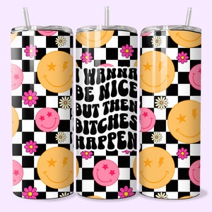 I Wanna Be Nice But Then Bitches Happen 20oz Skinny Tumbler Sublimation Design, Sarcastic Retro Wavy Text Tumbler Wrap PNG, Digital Download