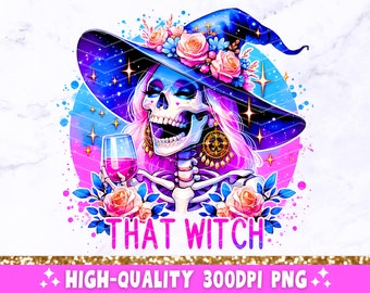 That Witch PNG, Sarcastic Skeleton Sublimation Design, Trendy Skull Funny Witchy Snarky Clipart, T-Shirt Mug Tote PNG File, Digital Download