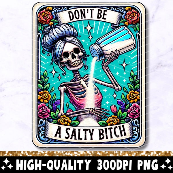 Don't be a Salty Bitch, drôle de carte de tarot PNG, conception de sublimation de squelette sarcastique, tête de mort à la mode, t-shirt de sorcière fichier PNG, téléchargement