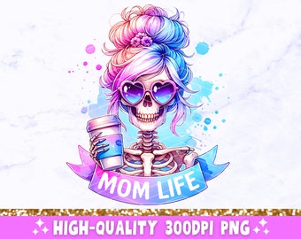 Mom Life Funny PNG, Sarcastic Mama Skeleton Sublimation Design, Trendy Skull Mother Sassy Skeleton T-Shirt Mug Tote PNG, Digital Download