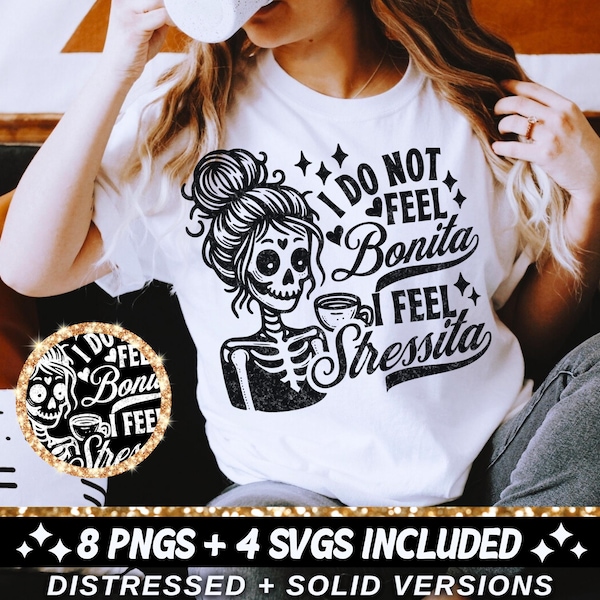 I Do Not Feel Bonita Funny Latina Spanish PNG SVG T-Shirt Design, Stressita Mexican Skull Sarcastic Skeleton Chingona Chola Trendy Cut File