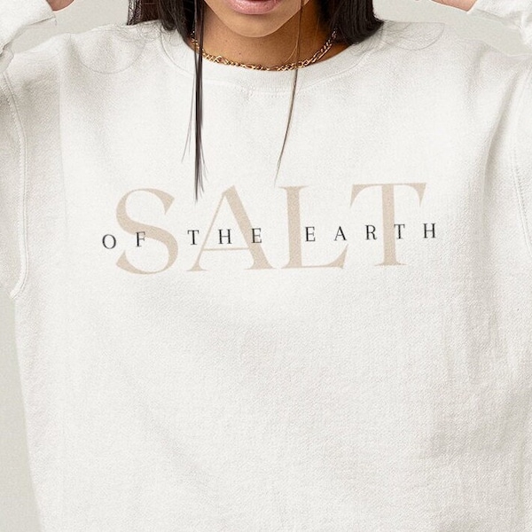Salt of the Earth Sweatshirt, Gift for Christians, Matthew 5:13, Bible Verse Sweater, Religious Shirt, Church Sweatshirt, Faith Outfit