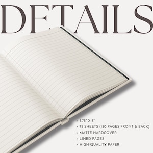 May include: Open notebook with lined pages. The notebook is 5.75" x 8" with 75 sheets (150 pages front & back). It has a matte hardcover and is made with high-quality paper. The word "DETAILS" is at the top.