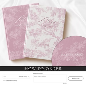 May include: Two pink and white floral patterned hardcover journals with the text "Letters to my baby" on the front. The journal on the right has the name "Amelia Rose" and the date "05.16.2025" printed on the front.